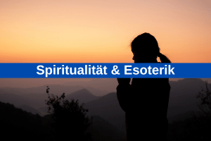 Spiritualität und Esoterik